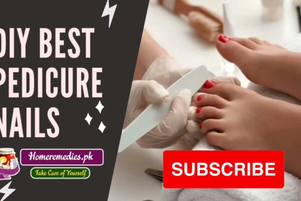 DIY Best Pedicure Nails.. Quick Remedie by Homeremedies.pk